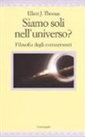 Elliott J. Thomas - Siamo soli nell'universo? Filosofia degli extraterrestri