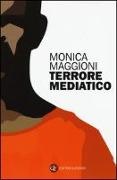 Monica Maggioni - Terrore mediatico