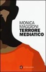 Monica Maggioni - Terrore mediatico