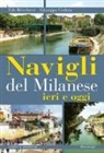 Edo Bricchetti, Giuseppe Codara - Navigli del milanese ieri e oggi