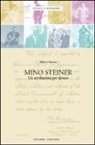 Marco E. Steiner - Mino Steiner. Il dovere dell'antifascismo