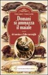 Giovanni Franceschi - Domani si ammazza il maiale ovvero del Norcino e d'altre meraviglie