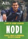 Bear Grylls - Nodi. Tecniche e consigli di sopravvivenza per tutte le situazioni. Le guide del giovane esploratore