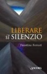 Faustino Ferrari - Liberare il silenzio