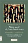 Jean de Mailly, G. Dogliani, V. Ferrua - Dieci secoli di Francia cristiana. «Abbreviatio in gestis et miraculis sanctorum»