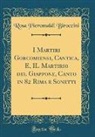 Rosa Pieromaldi Biroccini - I Martiri Gorcomiensi, Cantica, E, IL Martirio del Giappone, Canto in 82 Rima e Sonetti (Classic Reprint)