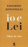 Edoardo Boncinelli - Io e lei