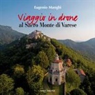 Eugenio Manghi, Paola Viotto - Viaggio in drone al Sacro Monte di Varese