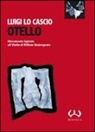 Luigi Lo Cascio - Otello. Liberamente ispirato all'Otello di William Shakespeare. Testo siciliano e italiano