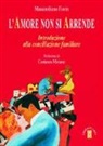 Massimiliano Fiorin - L' Amore non si arrende. Introduzione alla conciliazione familiare