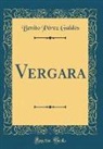 Benito Pérez Galdós - Vergara (Classic Reprint)