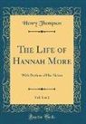 Henry Thompson - The Life of Hannah More, Vol. 1 of 2