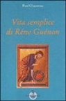 Paul Chacornac - Vita semplice di Réne Guénon