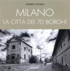 Roberto Schena, E. Tamagnini, B. Trabalzini - Milano. La città dei 70 borghi