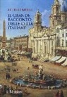 Attilio Brilli - Il grande racconto delle città italiane