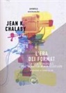 Jean K. Chalaby, L. Barra, Luca Barra, F. Guarnaccia, Fabio Guarnaccia - L' era dei format. La svolta radicale dell'intrattenimento televisivo
