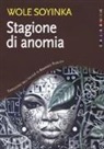 Wole Soyinka - Stagione di anomia