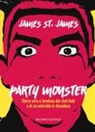 James St. James - Party monster. Storia vera e favolosa dei club kids e di un omicidio in discoteca
