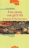 Enrica Bricchetto - Fare storia con gli EAS. A lezione di Mediterraneo. Nella scuola secondaria di II grado