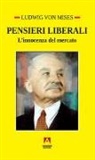 Ludwig Von Mises - Pensieri liberali. L'innocenza del mercato