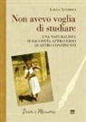 Lalla Azzaroli - Non avevo voglia di studiare. Una naturalista si racconta attraverso quattro continenti