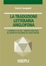 Franca Cavagnoli - La traduzione letteraria anglofona. Il proprio e l'altrui - English e englishes. Gli autori postcoloniali di lingua inglese