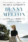 Meryl Gordon - Bunny Mellon