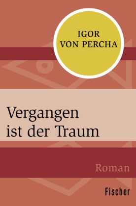 Igor Percha, Igor von Percha - Vergangen ist der Traum - Roman