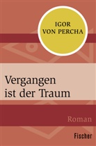 Igor Percha, Igor von Percha - Vergangen ist der Traum