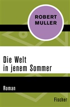 Robert Muller - Die Welt in jenem Sommer