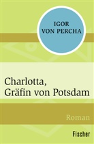 Igor Percha, Igor von Percha - Charlotta, Gräfin von Potsdam