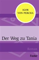 Igor Percha, Igor von Percha - Der Weg zu Tania