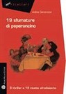 Andrea Gamannossi - 19 sfumature di peperoncino. 3 thriller e 16 ricette afrodisiache