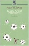 N. Hornby, Nick Hornby - Il mio anno preferito. Storie di calcio