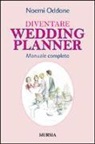 Noemi Oddone - Diventare wedding planner. Manuale completo