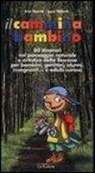 Erio Rosetti, Luca Valenti, P. Turi - Il cammina bambino. 80 itinerari nel paesaggio naturale e artistico della Toscana per bambini, genitori, alunni, insegnanti... e adulti curiosi