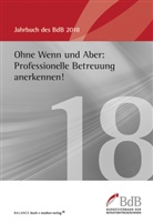 Bundesverband der Berufsbetreuer/innen e.V. (BdB), Bundesverban der Berufsbetreuer, e V (BdB) - Ohne Wenn und Aber: Professionelle Betreuung anerkennen!