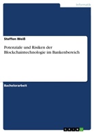 Steffen Weiß - Potenziale und Risiken der Blockchaintechnologie im Bankenbereich