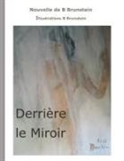 Bernard Brunstein - Derrière le Miroir