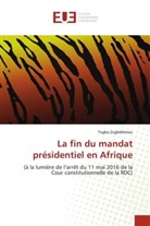 Togba Zogbélémou - La fin du mandat présidentiel en Afrique