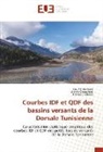 Marw Chouchani, Marwa Chouchani, Hamadi Habaieb, Taoufi Hermassi, Taoufik Hermassi - Courbes IDF et QDF des bassins versants de la Dorsale Tunisienne