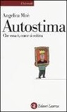 Angelica Moè - Autostima. Che cosa è, come si coltiva