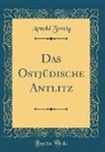 Arnold Zweig - Das Ostjüdische Antlitz (Classic Reprint)