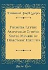 Sieye&amp;, Emmanuel Joseph Sieyes - Première Lettre Anonyme Au Citoyen Sieyes, Membre Du Directoire Exécutif (Classic Reprint)