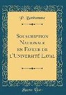P. Bonhomme - Souscription Nationale En Faveur de l'Université Laval (Classic Reprint)