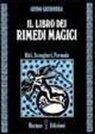 Guido Guidi Guerrera - Il libro dei rimedi magici. Riti, scongiuri, formule