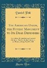 Daniel Fish - The American Union, the Fittest Monument to Its Dead Defenders: An Address Delivered at the National Cemetery, Near Nashville, Tennessee, on Memorial