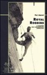 Pat Ament - Royal Robbins. Il maestro dell'arrampicata americana