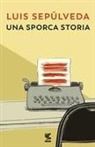 Luis Sepúlveda - Una sporca storia