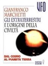 Gianfranco Marchetti - Gli extraterrestri e l'origine della civiltà. Dal cosmo al pianeta terra